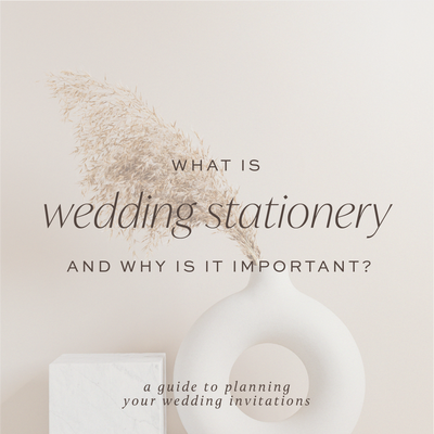 What Is Wedding Stationery + Why It's Important In Elevating Your Day