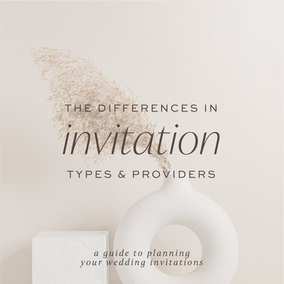Breaking Down the Difference in Wedding Invitation Types & Providers